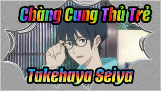 Chàng Cung Thủ Trẻ|【Takehaya Seiya】Chẳng phải là bạn rất tuyệt sao?