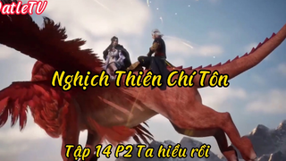 Nghịch thiên chí tôn_Tập 14 P2 Ta hiểu rồi