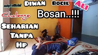 Challenge SEHARIAN TANPA HP | diwan ali bocil | Muhyi official