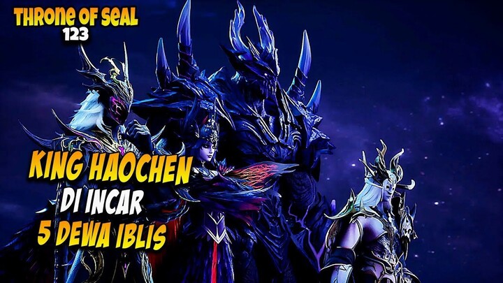 HAOCHEN PERANG BESAR MELAWAN KLAN IBLIS - ALUR CERITA THRONE OF SEAL EPS 123