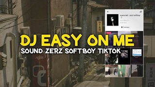 DJ EASY ON ME || APASIH YANG NGGAK BUAT KAMU || dj zerz softboy tiktok viral 2022 || Zio DJ Remix