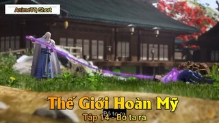 Thế Giới Hoàn Mỹ Tập 14 - Bỏ ta ra