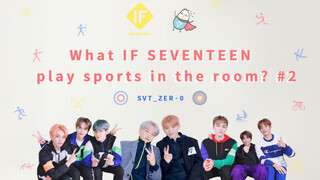 【SVT_ZER·0】EP.9 [IF] จะเกิดอะไรขึ้นถ้า SEVENTEEN จัดประชุมกีฬามุมบ้าน #2 สถานี Zero คำบรรยายภาษาจีน