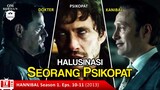 HALUSINASI DAN DELUSI SEORANG PSIKOPAT / Recap Film TV Series - Hannibal Season 1, Eps.10-11