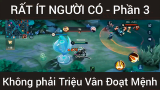 Rất ít người có không phải Triệu Vân Đoạt Mệnh #3