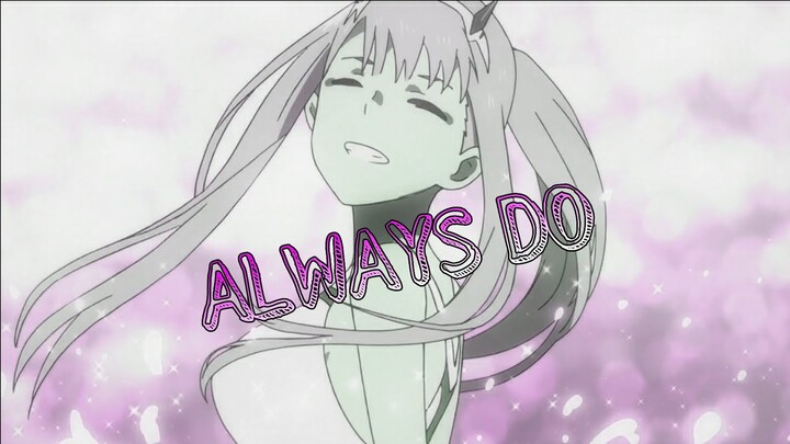 ALWAYS DO [Darling in the Franxx-AMV]