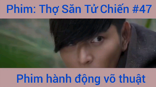 Phim Hành Động Thợ Săn Tử Chiến #47