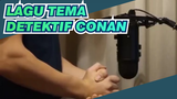 Mengajarimu Memainkan Lagu Tema Detektif Conan Dengan Tanganmu