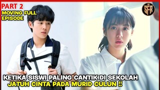 KETIKA MURID CUPU DISEKOLAH JATUH CINTA PADA GADIS PALING CANTIK - ALUR CERITA FILM MOVING PART 2