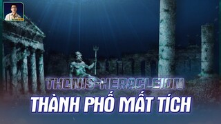 THÀNH PHỐ MẤT TÍCH THONIS-HERACLEION, NƠI HUYỀN THOẠI AI CẬP ẨN MÌNH DƯỚI ĐẠI DƯƠNG