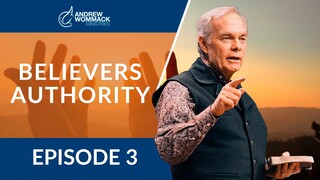 The Believer's Authority: Episode 3
