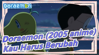 [Doraemon (2005 anime)] Kau Harus Berubah, Karena Ada Satu Yang Selalu Mencintaimu
