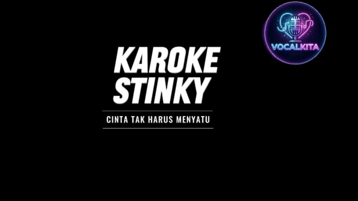 KAROKE STINKY - CINTA TAK HARUS MENYATU