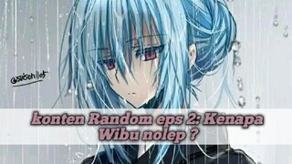 konten random eps 3 : kenapa wibu nolep?