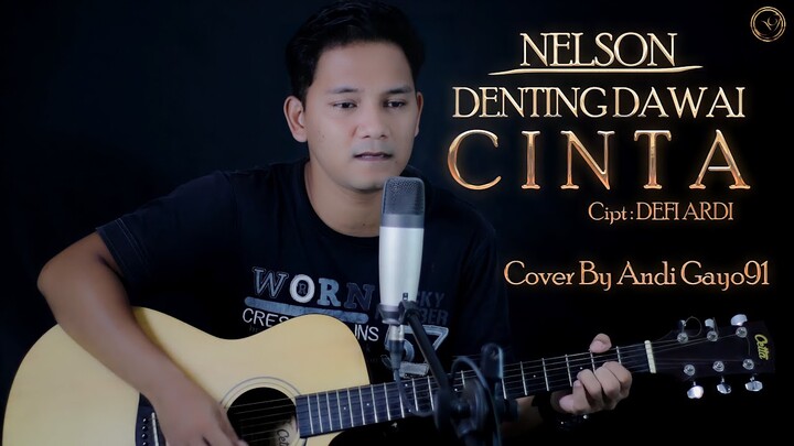 DENTING DAWAI CINTA - NELSON || COVER BY ANDI GAYO91 ( AKUSTIK VERSION )