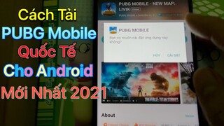 Cách tải PUBG Mobile Quốc Tế cho Android - Mới Nhất 2021