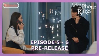 When The Phone Rings Episode 5 - 6 Revealed Pre-Release & Spoiler [ENG SUB]