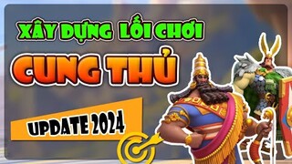 Xây dựng lối chơi cung thủ - Update 2024 - Rise of Kingdoms