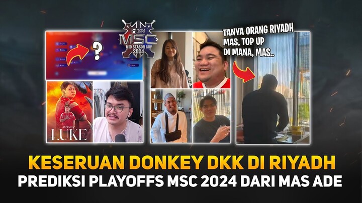 Prediksi Playoffs MSC 2024 dari Mas Ade ! Keseruan Donkey DKK di Riyadh ! Welcome BTR Luke