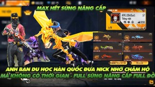 FREE FIRE | CÓ 1 ANH BẠN GỬI NICK NHỜ CHĂM GIÚP MÀ KHÔNG CÓ THỜI GIAN - FULL SÚNG NÂNG CẤP MAX LEVEL