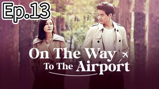 On The Way To The Airport Episode 13 [Tagalog Dub]