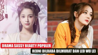 Drama China Sassy Beauty Sukses Curi Perhatian | Drama Baru Dilraba Dilmurat Yang Paling Ditunggu 🎥