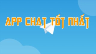 App Chat Tốt Nhất Hiện Nay - Dùng Xong Nên Quên Các App Chat Khác Đi