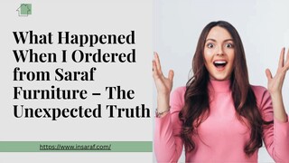 What Happened When I Ordered from Saraf Furniture – The Unexpected Truth