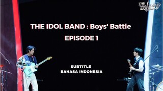 THE IDOL BAND - Boys' Battle EP 1 INDO SUB