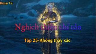 Nghịch thiên chí tôn_Tập 25-Không thấy xác