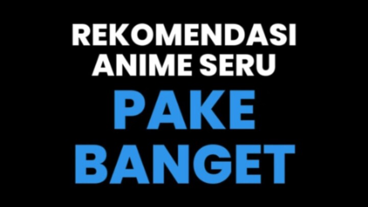 ANIME SERU YG WAJIB DITONTON SAAT INI 🔥
