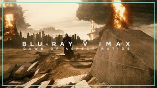 BLU RAY v IMAX:  DAWN OF ASPECT RATIOS