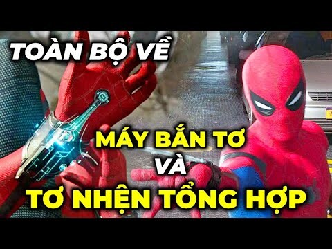 TOÀN BỘ VỀ MÁY BẮN TƠ VÀ TƠ NHỆN TỔNG HỢP CỦA SPIDER-MAN TRONG MCU