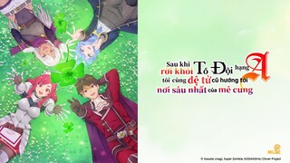 Sau Khi Rời Tổ Đội Hạng A, Tôi Cùng Đệ Tử Cũ Hướng Tới Nơi Sâu Nhất Của Mê Cung tập 03 thuyết minh
