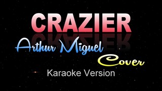 CRAZIER - Arthur Miguel/Taylor Swift (KARAOKE VERSION)