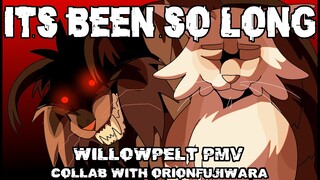 IT'S BEEN SO LONG - WILLOWPELT PMV (COLLAB WITH ORIONFUJIWARA)