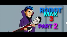 Robot Max 3 - Rencana Si Robot (Part 2) - Terzom 2 Komedi