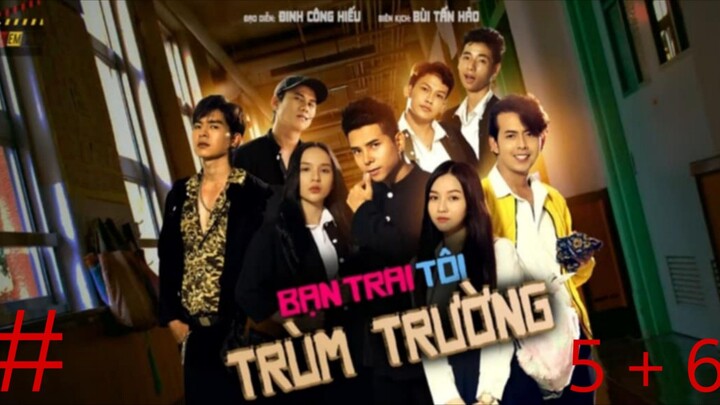 BẠN TRAI TÔI TRÙM TRƯỜNG - TẬP 5 + 6 | STEVEN NGUYỄN | BÙI TẤN HẢO | ANH EM PHIM | PHIM HỌC SINH