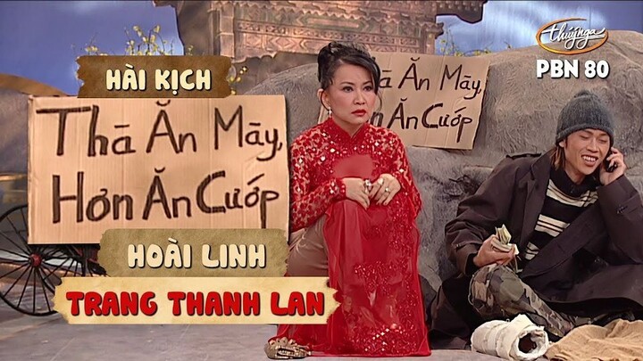 PBN 80 _ Hài Kịch _Thà Ăn Mày Hơn Ăn Cướp_ - Hoài Linh _ Trang Thanh Lan