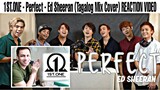 1ST.ONE - Perfect - Ed Sheeran (Tagalog Mix Cover) REACTION VIDEO