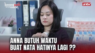 Padahal Dikit Lagi Anna Bisa Bersama Dennis Tapi | Bawang Putih Berkulit Merah ANTV Eps 112 (10/10)