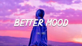 Better Mood - Morning vibes songs playlist - Top English songs chill mix