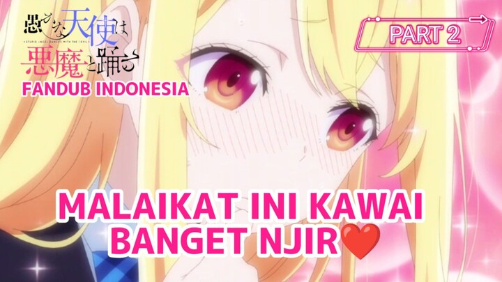 [FANDUB INDONESIA] Malaikat Ini Cantik Banget Njir❤️ - The Foolish Angel Dances with the Devil