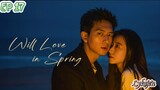 🇨🇳WILL LOVE IN SPRING EP 17(engsub)2024