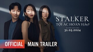 STALKER: TỘI ÁC HOÀN HẢO | MAIN TRAILER | KHỞI CHIẾU: 31.05.2024