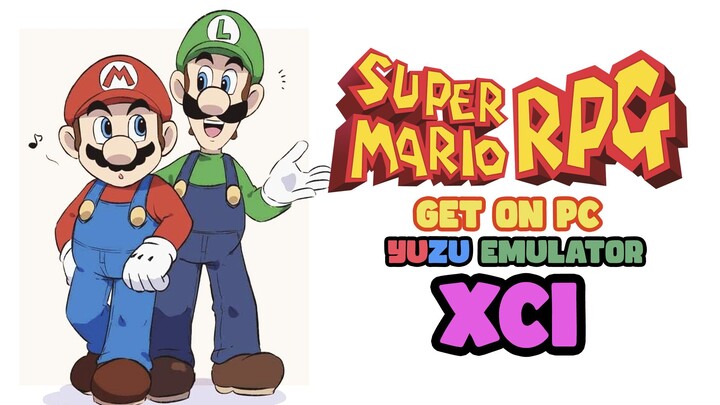 Get Super Mario RPG Remake (XCI) & Install on PC using Yuzu Switch Emulator