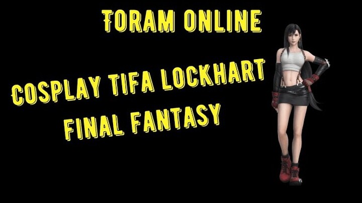 TORAM ONLINE - COSPLAY TIFA LOCKHART FINAL FANTASY (TERBARU 2021)