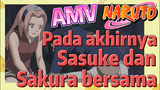 [Naruto] AMV| Pada akhirnya Sasuke dan Sakura bersama