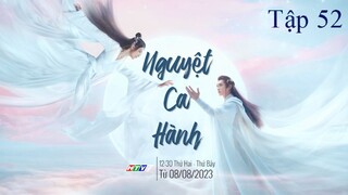 Nguyệt Ca Hành - Tập 52 | Lồng Tiếng