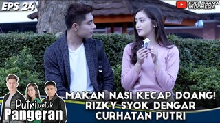 MAKAN NASI SAMA KECAP DOANG! RIZKY SYOK DENGAR CURHATAN PUTRI - PUTRI UNTUK PANGERAN